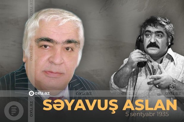 Xalq artisti Səyavuş Aslanın doğum günüdür